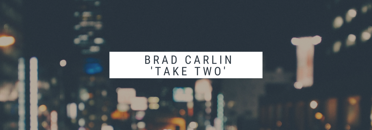Brad Carlin – “Take Two” – Original Composition